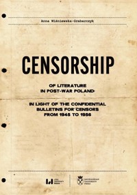 Censorship of Literature in Post-War Poland: In Light of the Confidential Bulletins for Censors from - Anna Wiśniewska-Grabarczyk - książka