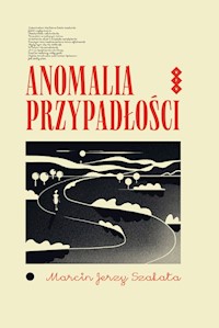 Anomalia przypadłości - Szałata Marcin Jerzy - książka