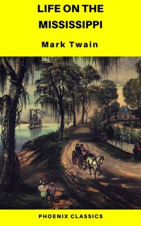 Life On The Mississippi (Phoenix Classics) - Mark Twain - ebook