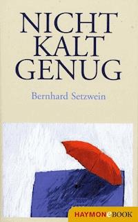 Nicht kalt genug - Bernhard Setzwein - ebook
