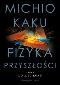 Fizyka przyszłości - Michio Kaku - książka