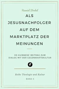 Als Jesusnachfolger auf dem Marktplatz der Meinungen - Hanniel Strebel - ebook