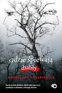 Gdzie śpiewają diabły - Magdalena Kubasiewicz - książka