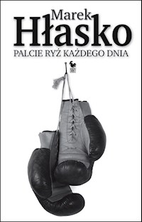 Palcie ryż każdego dnia - Marek Hłasko - ebook + audiobook + książka