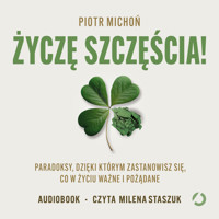 Życzę szczęścia! Paradoksy, dzięki którym zastanowisz się, co w życiu ważne i pożądane - Michoń Piotr - ebook + audiobook