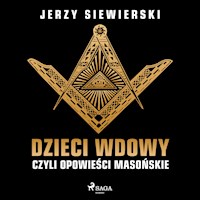 Dzieci wdowy, czyli opowieści masońskie - Jerzy Siewierski - ebook + audiobook