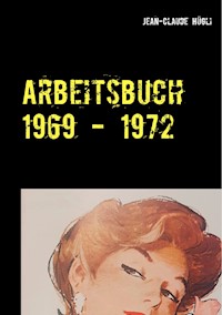 Arbeitsbuch 1969 - 1972 - Jean-Claude Hügli - ebook