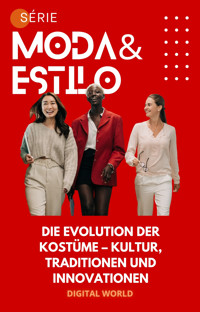 Die Evolution der Kostüme – Kultur, Traditionen und Innovationen -  - ebook