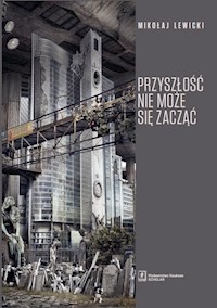 Przyszłość nie może się zacząć - Lewicki Mikołaj - książka