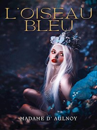 L'Oiseau bleu - Madame d'Aulnoy - ebook