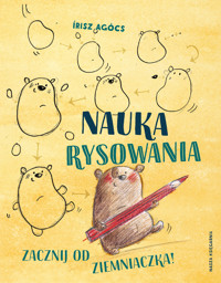 Nauka rysowania. Zacznij od ziemniaczka! - Írisz Agócs - książka