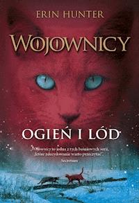 Wojownicy. Ogień i lód, Wojownicy, Tom II - Erin Hunter - ebook + audiobook