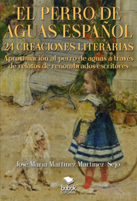 El perro de aguas español - 24 creaciones literarias - Jose María Martinez Martínez - ebook