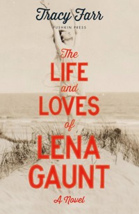 The Life and Loves of Lena Gaunt - Tracy Farr - ebook
