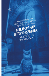Nieboskie stworzenia. Jak Kościół wyklucza - Dorota Sumińska, Irena Stanisławska, Tomasz Jaeschke - ebook