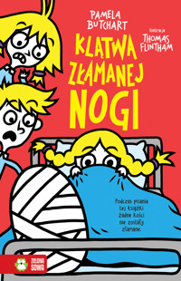Szkolne szaleństwa. Klątwa złamanej nogi - Pamela Butchart - książka
