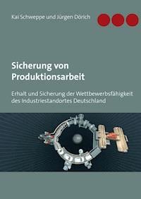 Sicherung von Produktionsarbeit - Jürgen Dörich - ebook