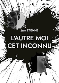 L'autre moi cet inconnu - Jean Étienne - ebook