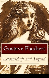 Leidenschaft und Tugend - Gustave Flaubert - ebook