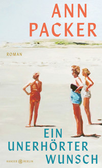 Ein unerhörter Wunsch - Ann Packer - ebook