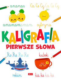 Pierwsze słowa. Kaligrafia - zbiorowa praca - książka