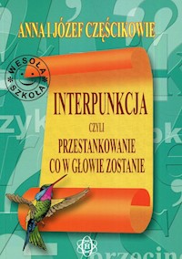 Interpunkcja czyli przystankowanie co w głowie zostanie - Częścik Józef, Częścik Anna - książka