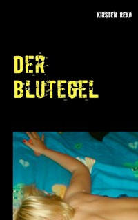 Der Blutegel - Kirsten Reko - ebook