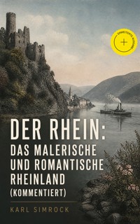 Der Rhein: Das malerische und romantische Rheinland (Kommentiert) - Karl Simrock - ebook