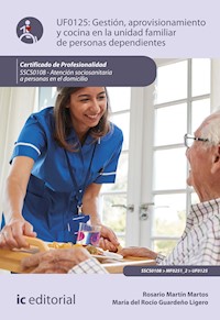 Gestión, aprovisionamiento y cocina en la unidad familiar de personas dependientes. SSCS0108 - Rosario Martín Martos - ebook