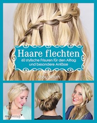 Haare flechten - Abby Smith - ebook