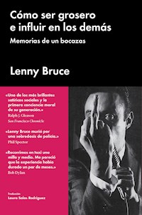 Cómo ser grosero e influir en los demás - Lenny Bruce - ebook