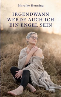 Irgendwann werde auch ich ein Engel sein - Mareike Henning - ebook