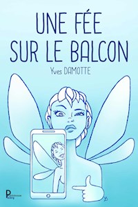 Une fée sur le balcon - Yves DAMOTTE - ebook
