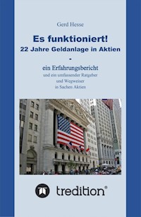 Es funktioniert!   Ein Erfahrungsbericht zur langfristigen Aktienanlage sowie ein Ratgeber und Wegweiser zur Geldanlage in Aktien! - Gerd Hesse - ebook