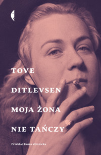 Moja żona nie tańczy. Opowiadania wybrane - Tove Ditlevsen - ebook