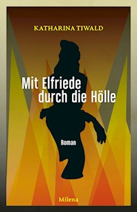Mit Elfriede durch die Hölle - Katharina Tiwald - ebook