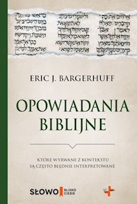 Opowiadania biblijne które wyrwane z kontekstu są często błędnie interpretowane - Bargerhuff Eric J. - książka