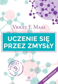 Uczenie się przez zmysły - Maas Violet F. - książka