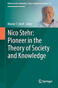 Nico Stehr: Pioneer in the Theory of Society and Knowledge -  - ebook