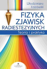 Fizyka zjawisk radiestezyjnych - Łazowski Włodzimierz Ryszard - książka