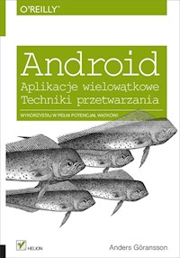 Android. Aplikacje wielowątkowe. Techniki przetwarzania - Goransson Anders - książka