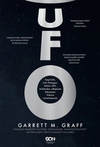 UFO. Rząd USA, CIA i Pentagon. NASA i SETI. Archiwalne, odtajnione dokumenty. Historia i teraźniejszość - Garrett M. Graff - ebook + książka