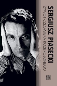 Żywot człowieka rozbrojonego - Sergiusz Piasecki - książka