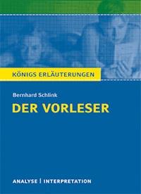 Der Vorleser von Bernhard Schlink. Textanalyse und Interpretation mit ausführlicher Inhaltsangabe und Abituraufgaben mit Lösungen. - Bernhard Schlink - ebook