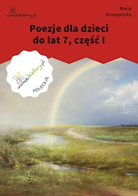 Poezje dla dzieci do lat 7, część I - Maria Konopnicka - ebook