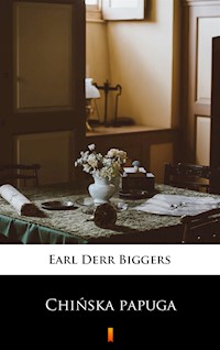 Chińska papuga - Earl Derr Biggers - ebook