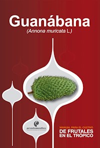Manual para el cultivo de frutales en el trópico. Guanábana - Diego Miranda - ebook