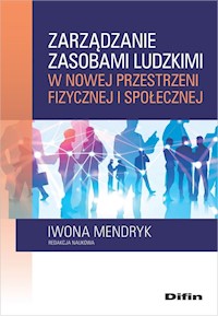Zarządzanie zasobami ludzkimi w nowej przestrzeni fizycznej i społecznej - Iwona Mendryk - książka