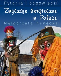 Zwyczaje świąteczne w Polsce Pytania i odpowiedzi - Kunecka Małgorzata - książka