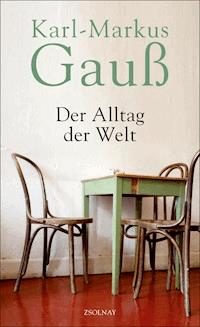 Der Alltag der Welt - Karl-Markus Gauß - ebook